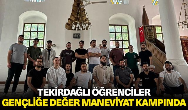 Tekirdağlı öğrenciler "Gençliğe Değer Maneviyat Kampında"