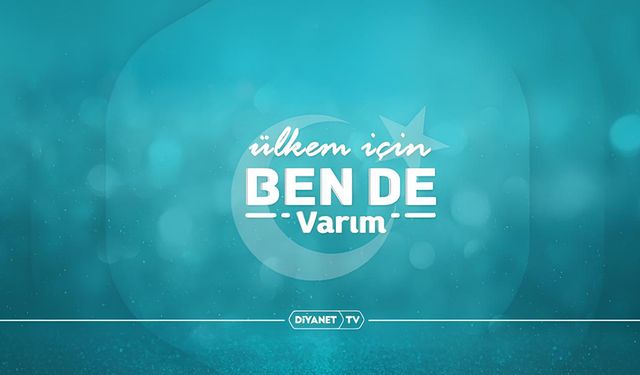 "Ülkem İçin Ben de Varım" Diyanet TV'de