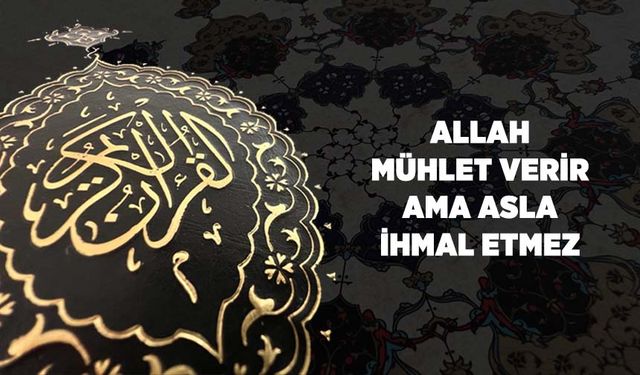 Allah Mühlet Verir Ama Asla İhmal Etmez