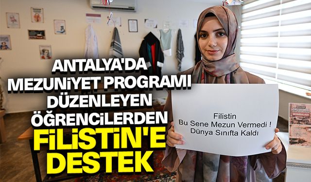 Antalya'da mezuniyet programı düzenleyen öğrencilerden Filistin'e destek