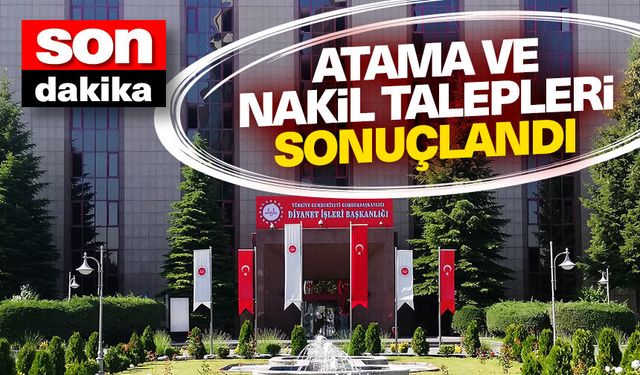 Atama ve Nakil Talepleri sonuçlandı