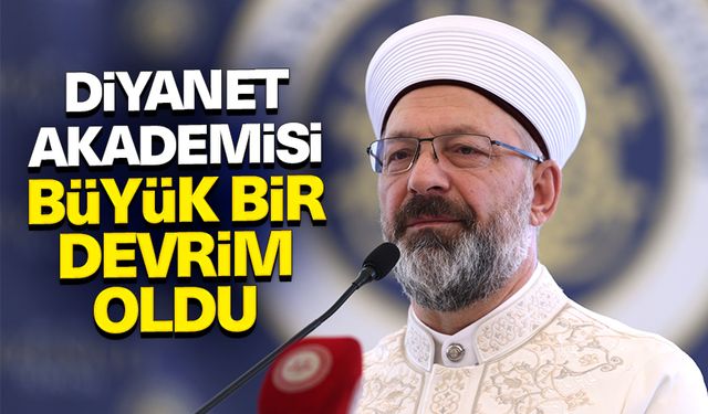 Başkan Erbaş: Diyanet Akademisi büyük bir devrim oldu