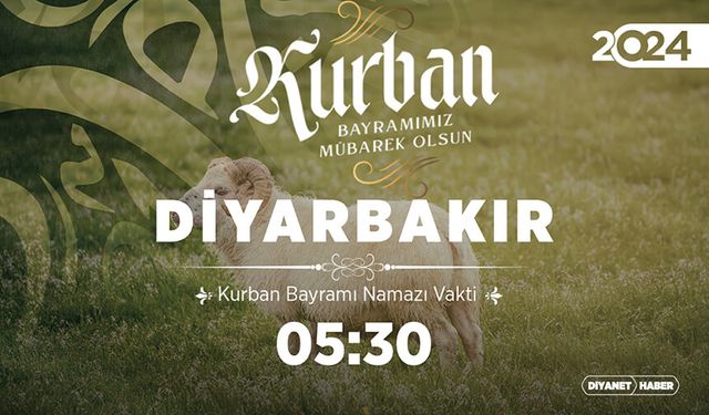 Diyarbakır ve ilçeleri için Kurban Bayramı namazı saatleri (2024)