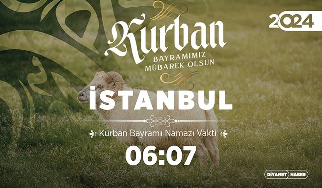 İstanbul ve ilçeleri için Kurban Bayramı namazı saatleri (2024)