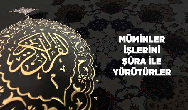 Müminler İşlerini Şura ile Yürütürler