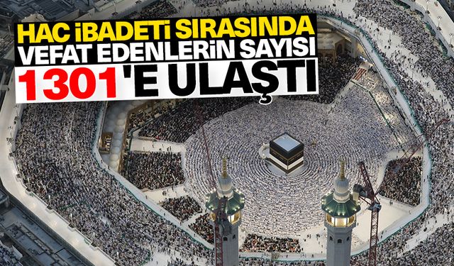 Suudi Arabistan: Mübarek topraklarda hac ibadeti sırasında vefat edenlerin sayısı 1301'e ulaştı