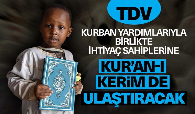 TDV kurban yardımlarıyla birlikte ihtiyaç sahiplerine Kur’an-ı Kerim de ulaştıracak