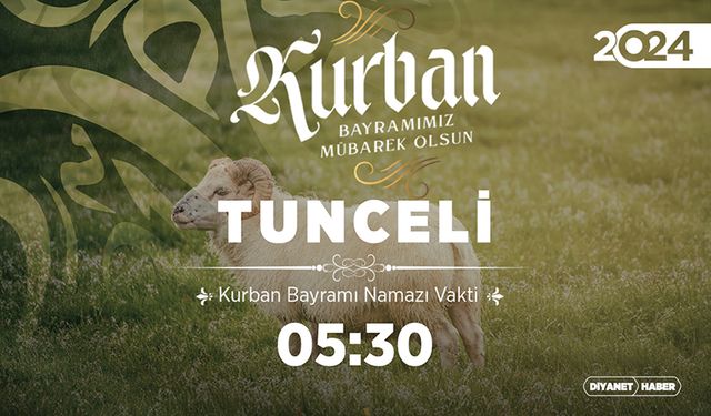 Tunceli ve ilçeleri için Kurban Bayramı namazı saatleri (2024)