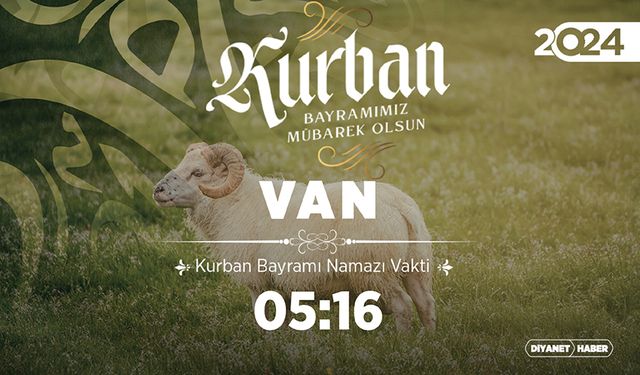 Van ve ilçeleri için Kurban Bayramı namazı saatleri (2024)