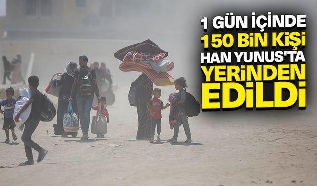 BM: 1 gün içinde 150 bin kişi Han Yunus'ta yerinden edildi