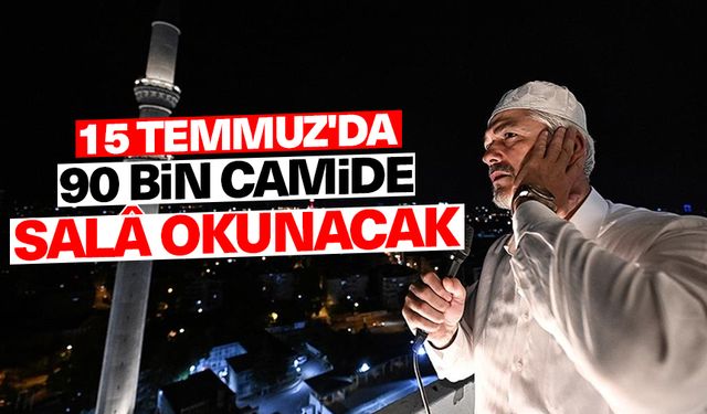 15 Temmuz'da 90 bin camide salâ okunacak