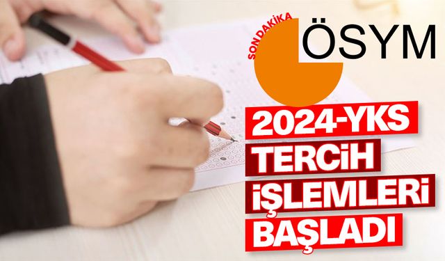 2024-YKS tercih işlemleri başladı