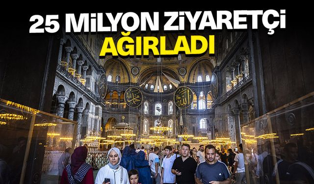 Ayasofya-i Kebir Cami-i Şerifi ibadete açıldığından beri yaklaşık 25 milyon ziyaretçi ağırladı