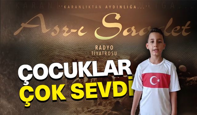 Asr-ı Saadet Radyo Tiyatrosu, çocukların beğenisini topladı