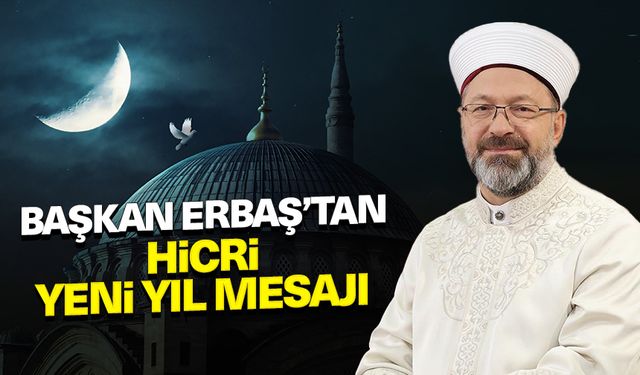 Diyanet İşleri Başkanı Erbaş’tan Hicri Yeni Yıl Mesajı