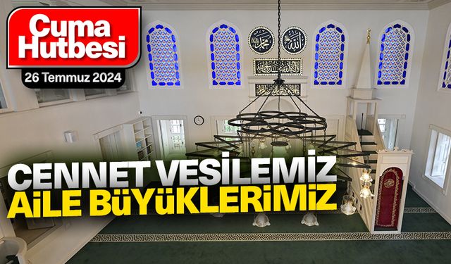 26 Temmuz 2024 - Cuma Hutbesi