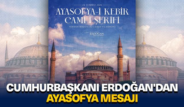 Cumhurbaşkanı Erdoğan'dan Ayasofya mesajı