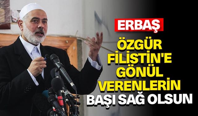 Erbaş: Özgür Filistin'e gönül verenlerin başı sağ olsun