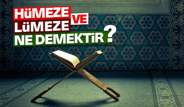 Hümeze ve Lümeze ne demektir?