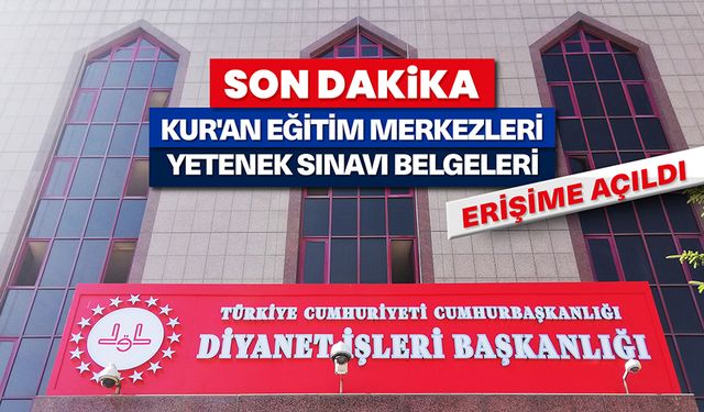 Kur'an Eğitim Merkezleri Yetenek Sınavı belgeleri erişime açıldı