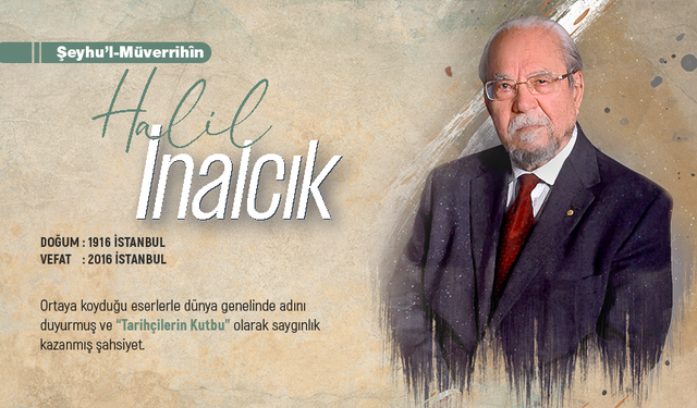 Şeyh'ul-Müverrihîn: Halil İnalcık