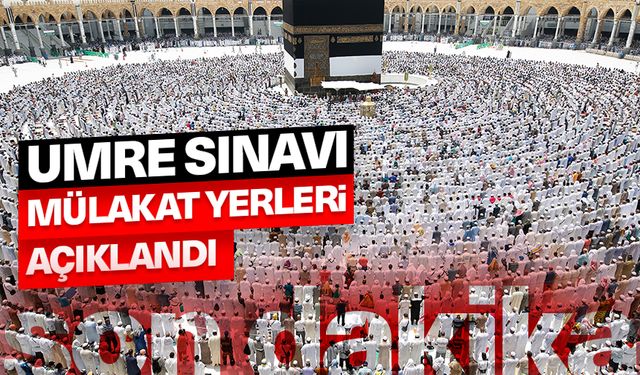 Umre sınavı mülakat yerleri açıklandı