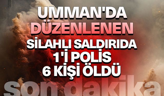 Umman'da düzenlenen silahlı saldırıda 1'i polis 6 kişi öldü