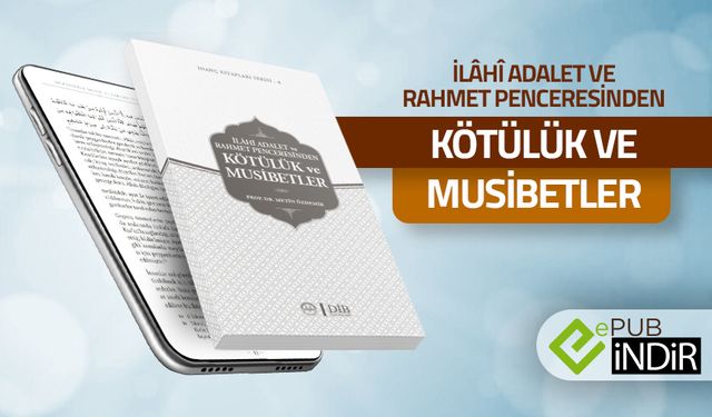 İlahi Adalet ve Rahmet Penceresinden Kötülük ve Musibetler - eKitap