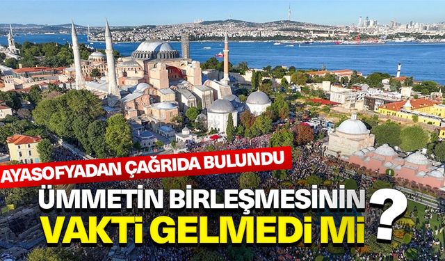 Ümmetin birleşmesinin vakti gelmedi mi?