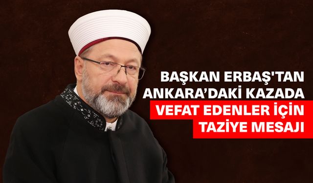 Başkan Erbaş'tan taziye mesajı