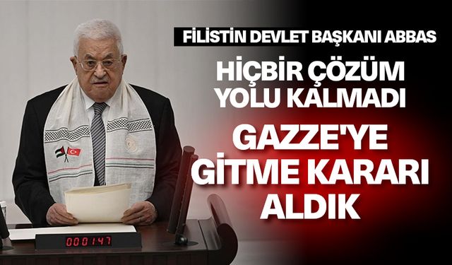 Filistin Devlet Başkanı Abbas: Hiçbir çözüm yolu kalmadı, tüm Filistin yönetimi üyeleri Gazze'ye gitme kararı aldık