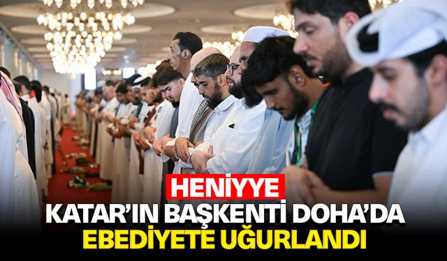 Heniyye, Katar’ın başkenti Doha’da ebediyete uğurlandı