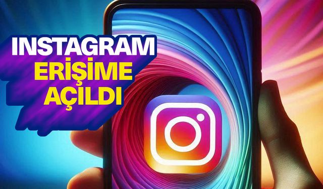 Instagram erişime açıldı