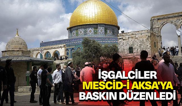 Filistin topraklarını gasbeden işgalciler, Mescid-i Aksa'ya baskın düzenledi