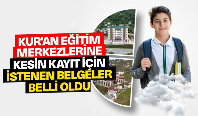 Kur'an Eğitim Merkezleri kesin kayıt için istenen belgeler belli oldu