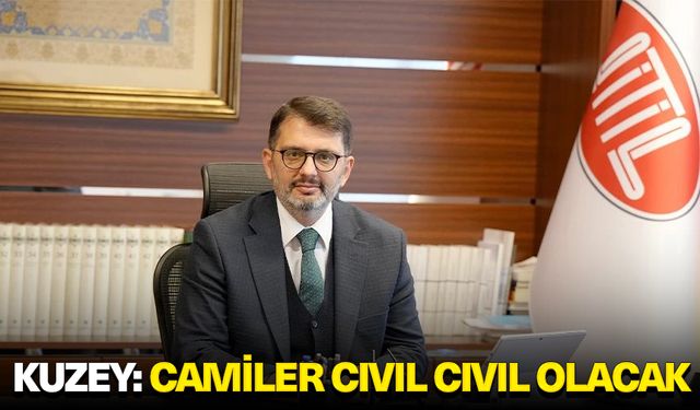 Kuzey: Camiler cıvıl cıvıl olacak