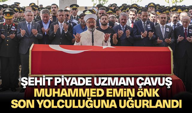 Şehit Piyade Uzman Çavuş Muhammed Emin Önk son yolculuğuna uğurlandı