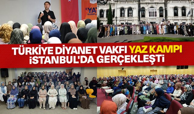 Türkiye Diyanet Vakfı yaz kampı İstanbul'da gerçekleşti