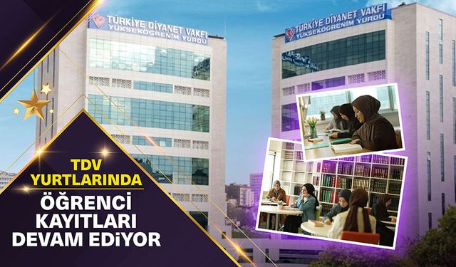 TDV yurtlarında öğrenci kayıtları devam ediyor