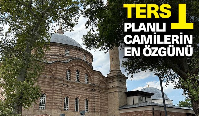 “Ters T” planlı camilerin en özgünü