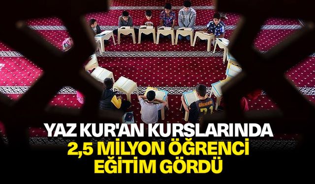 Yaz Kur'an kurslarında 2,5 milyon öğrenci eğitim gördü