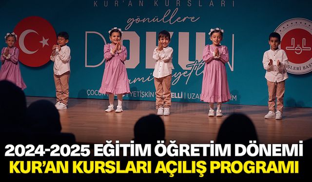 2024-2025 Eğitim Öğretim Dönemi Kur’an Kursları Açılış Programı