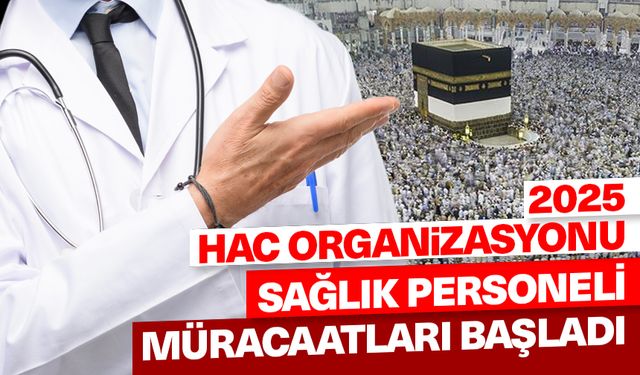 2025 Hac Organizasyonu sağlık personeli müracaatları başladı