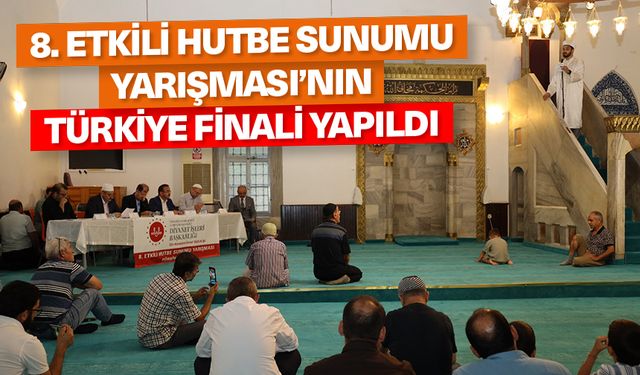 "8. Etkili Hutbe Sunumu Yarışması"nın Türkiye Finali yapıldı