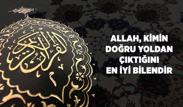 Allah, Kimin Doğru Yoldan Çıktığını En İyi Bilendir