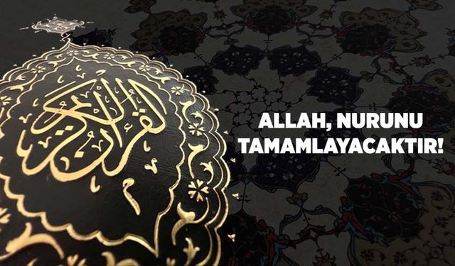 Allah, Nurunu Tamamlayacaktır!