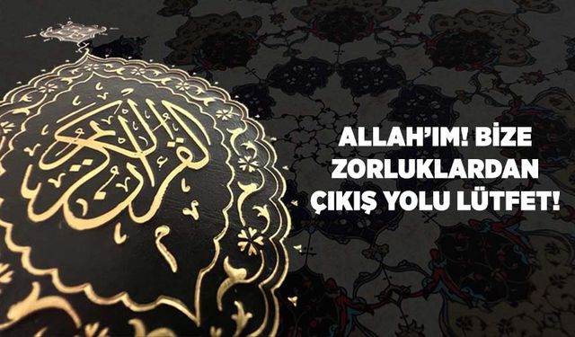 Allah'ım! Bize Zorluklardan Çıkış Yolu Lütfet!