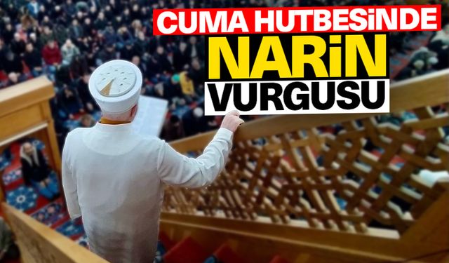 Cuma hutbesinde "Narin" vurgusu