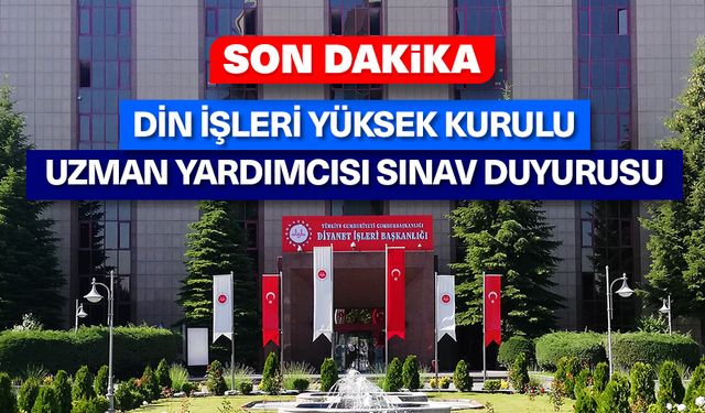 Din İşleri Yüksek Kurulu Uzman Yardımcısı sınav duyurusu