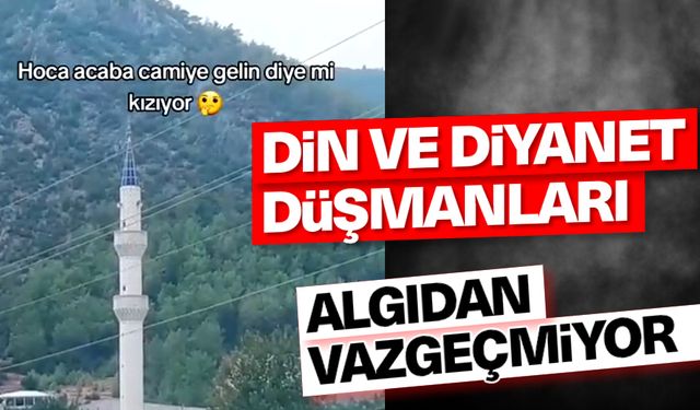 Din ve Diyanet düşmanları algıdan vazgeçmiyor